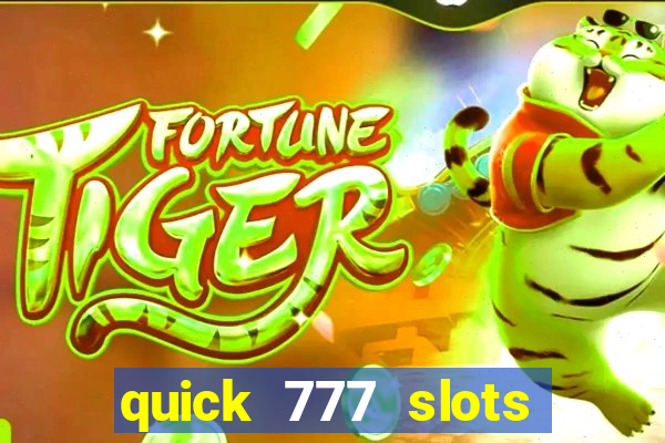 quick 777 slots casino games