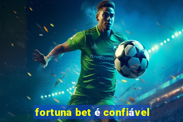 fortuna bet é confiável