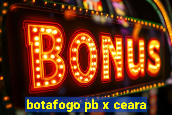 botafogo pb x ceara