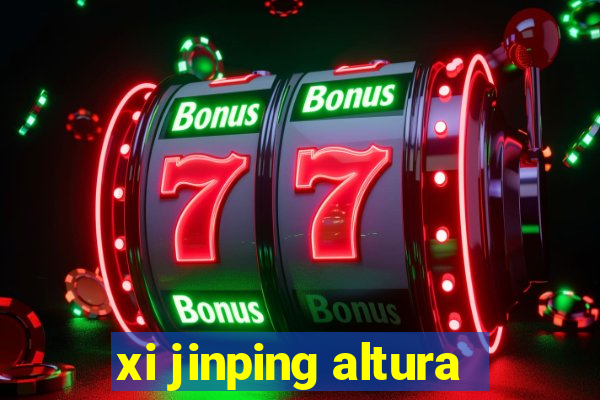 xi jinping altura