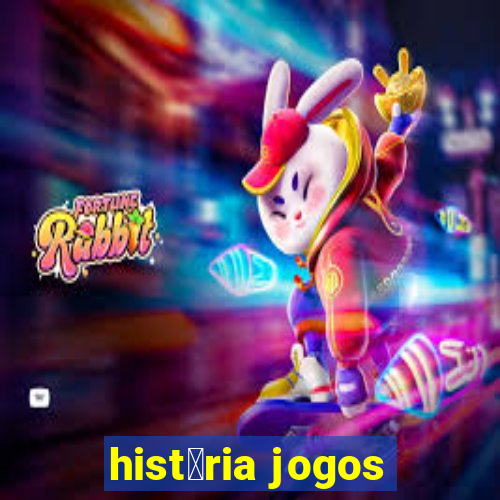 hist贸ria jogos