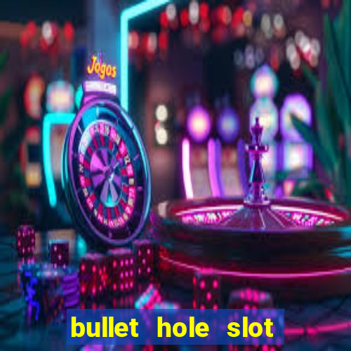 bullet hole slot free play