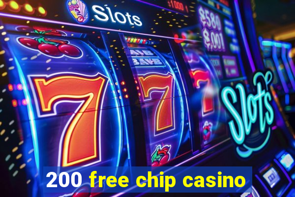 200 free chip casino