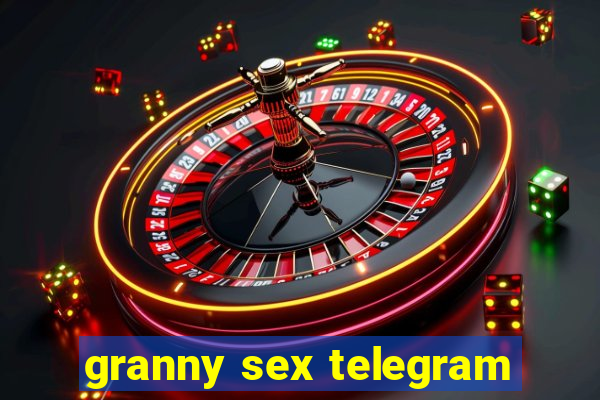 granny sex telegram