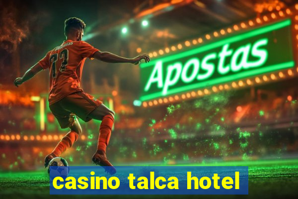 casino talca hotel