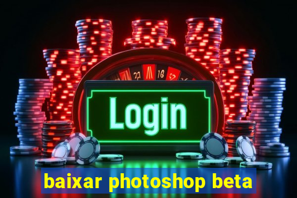 baixar photoshop beta