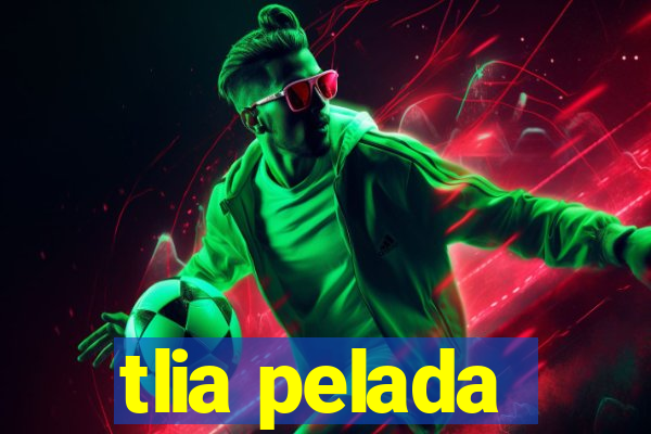 tlia pelada