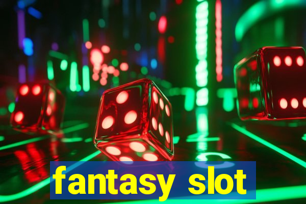 fantasy slot