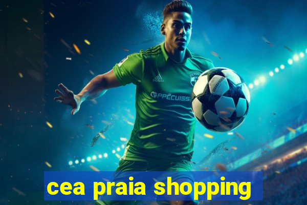 cea praia shopping