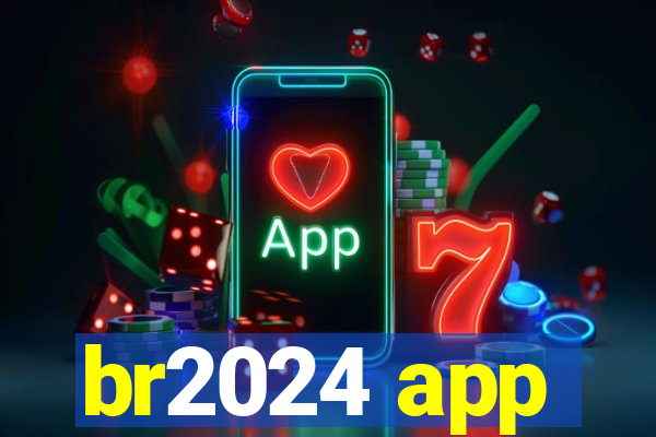 br2024 app