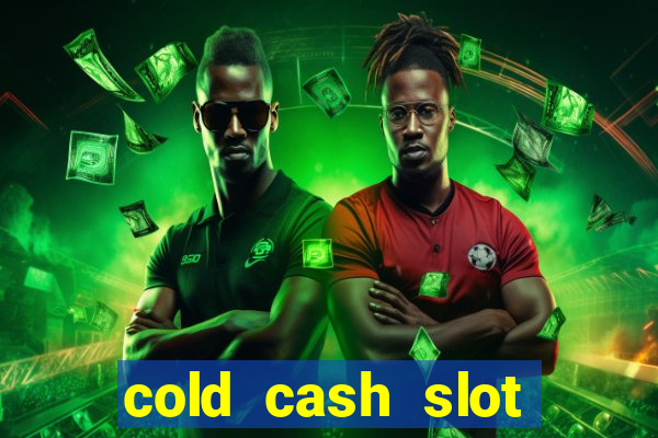 cold cash slot free play