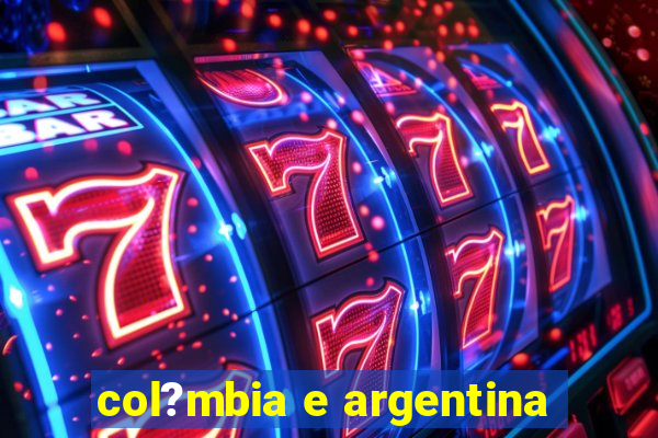 col?mbia e argentina