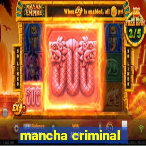 mancha criminal