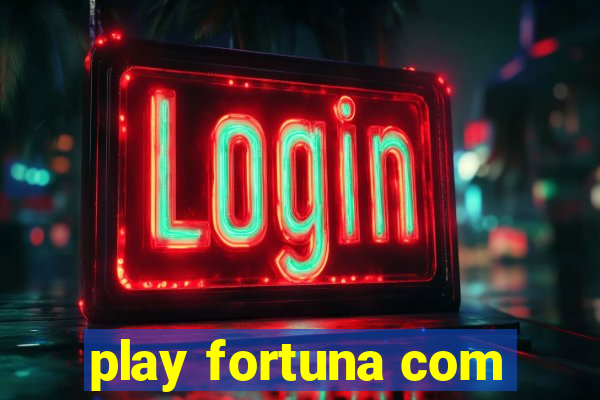 play fortuna com