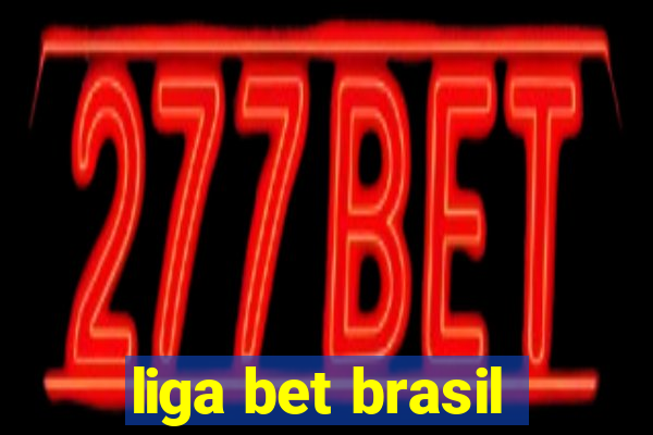 liga bet brasil