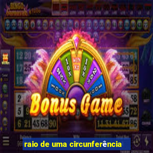 raio de uma circunferência