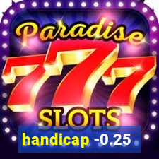 handicap -0.25