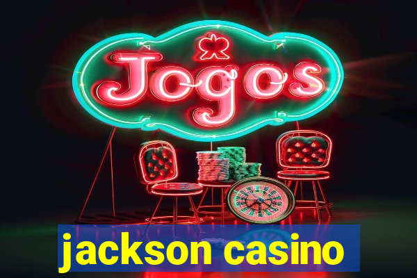 jackson casino