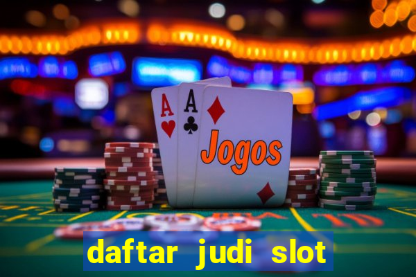 daftar judi slot online terpercaya