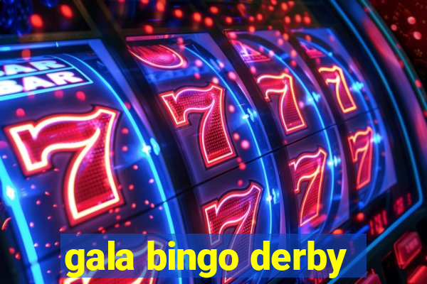 gala bingo derby