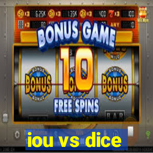 iou vs dice