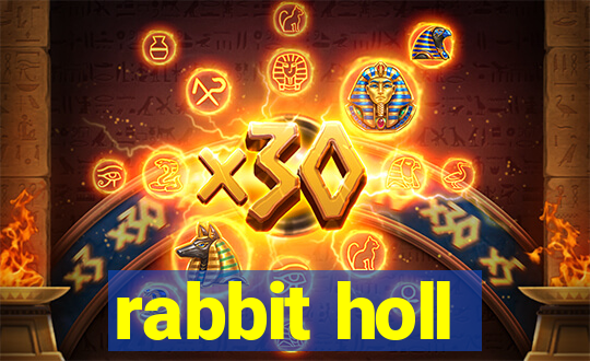 rabbit holl