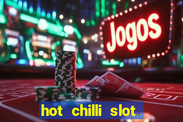 hot chilli slot free play