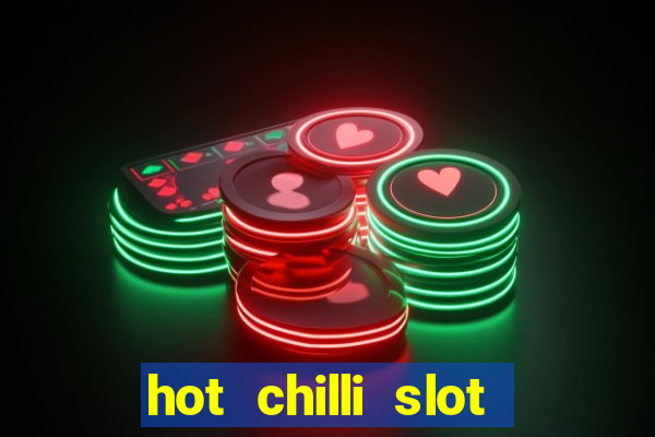 hot chilli slot free play