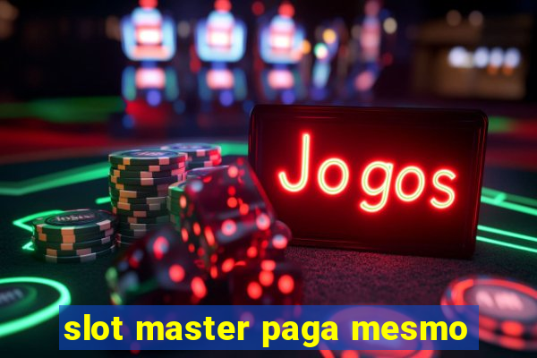 slot master paga mesmo