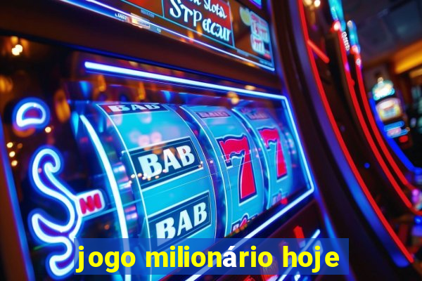 jogo milionário hoje