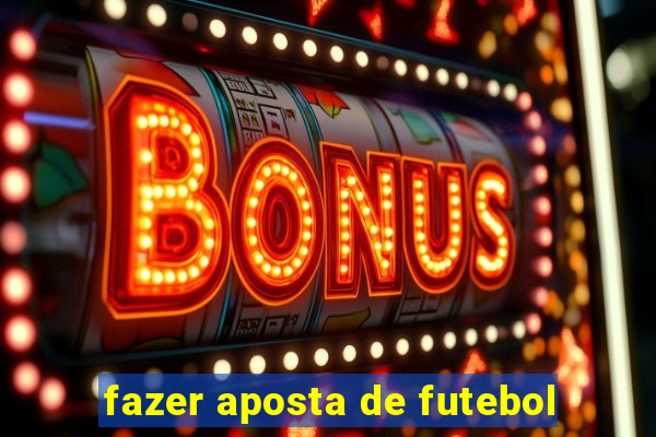 fazer aposta de futebol