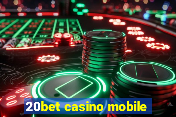 20bet casino mobile