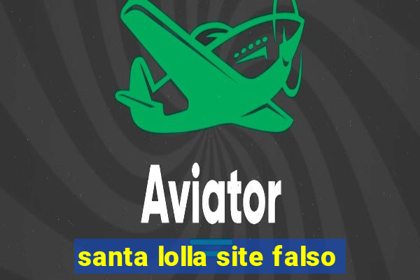 santa lolla site falso