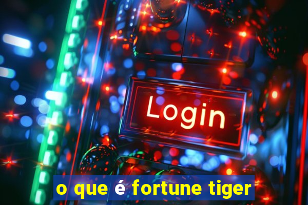 o que é fortune tiger