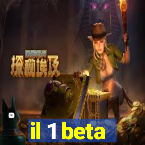 il 1 beta