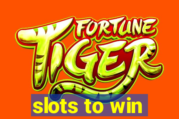 slots to win