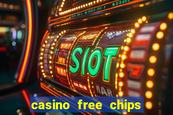 casino free chips no deposit