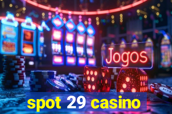 spot 29 casino