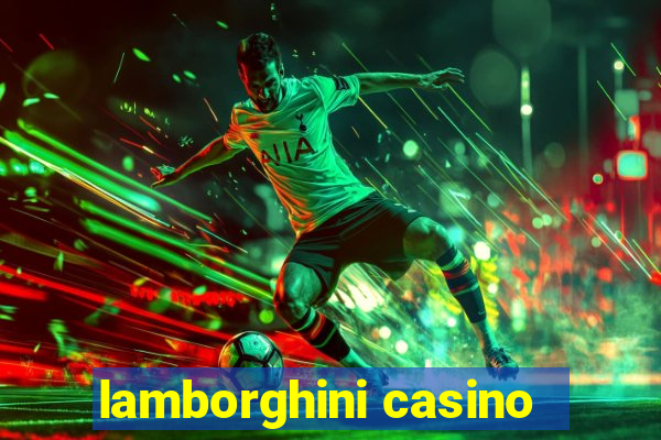 lamborghini casino