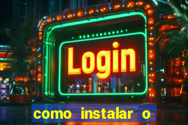 como instalar o jogo do tigrinho