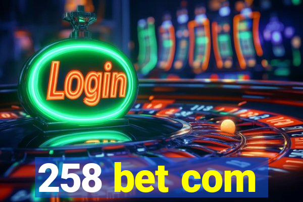 258 bet com