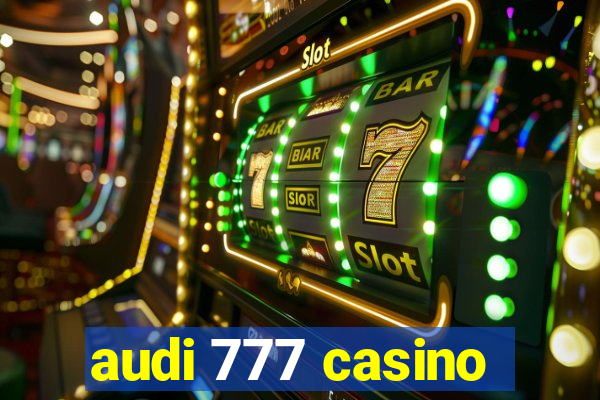 audi 777 casino