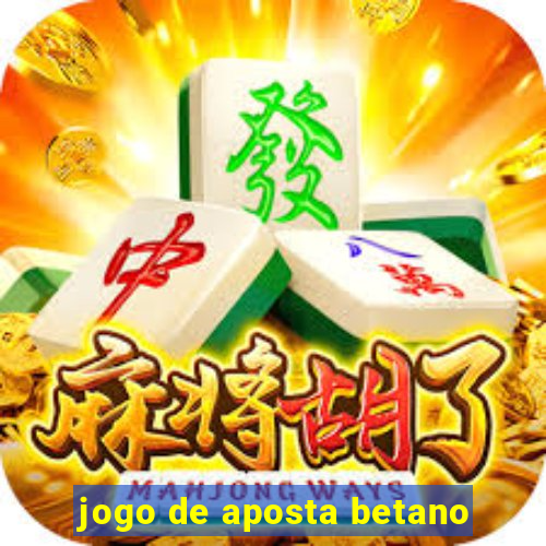 jogo de aposta betano