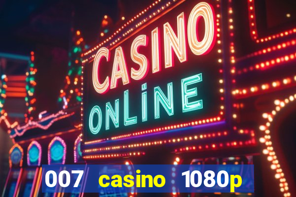 007 casino 1080p dublado torrent