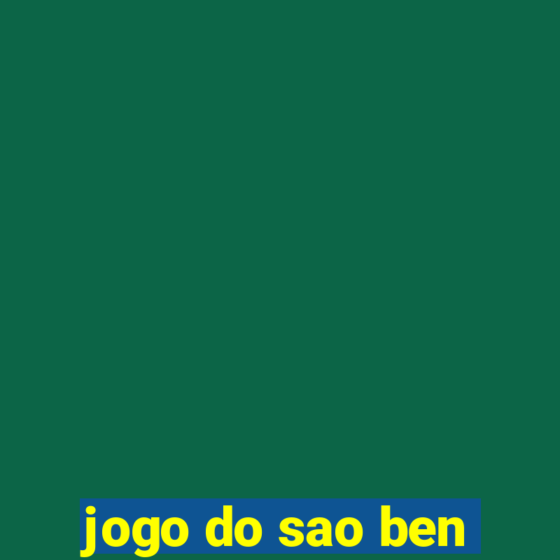 jogo do sao ben