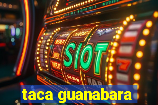 taca guanabara