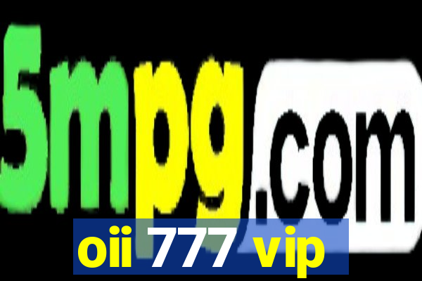 oii 777 vip