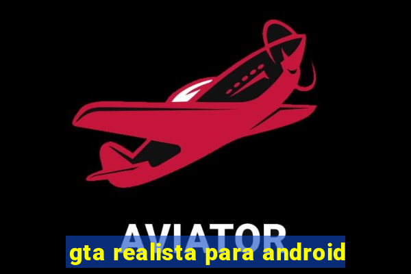 gta realista para android