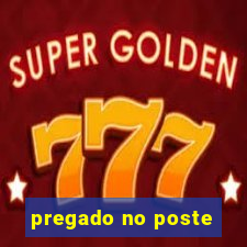 pregado no poste