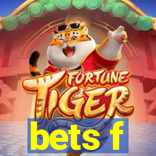 bets f